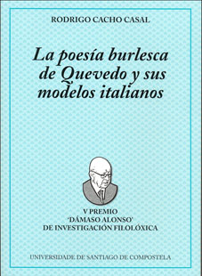 Q089.- CACHO CASAL, Rodrigo: La poesía burlesca de Quevedo y sus modelos italianos. 2003